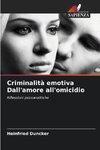 Criminalità emotiva Dall'amore all'omicidio