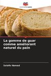 La gomme de guar comme améliorant naturel du pain