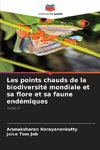 Les points chauds de la biodiversité mondiale et sa flore et sa faune endémiques