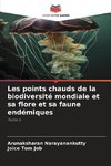 Les points chauds de la biodiversité mondiale et sa flore et sa faune endémiques