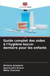 Guide complet des aides à l'hygiène bucco-dentaire pour les enfants