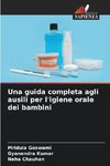 Una guida completa agli ausili per l'igiene orale dei bambini