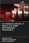 Le tendenze attuali, il futuro e le sfide dell'industria informatica