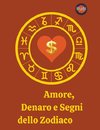 Amore, Denaro e Segni dello Zodiaco