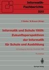 Informatik und Schule 1989: Zukunftsperspektiven der Informatik für Schule und Ausbildung