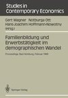 Familienbildung und Erwerbstätigkeit im demographischen Wandel