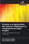 Origine e progressione del cancro: migliorare la comprensione degli enigmi