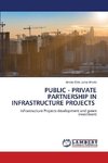 PUBLIC - PRIVATE PARTNERSHIP IN INFRASTRUCTURE PROJECTS