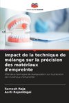 Impact de la technique de mélange sur la précision des matériaux d'empreinte