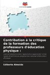 Contribution à la critique de la formation des professeurs d'éducation physique :