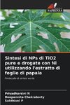 Sintesi di NPs di TiO2 pure e drogate con Ni utilizzando l'estratto di foglie di papaia