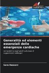 Generalità ed elementi essenziali delle emergenze cardiache