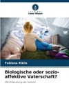 Biologische oder sozio-affektive Vaterschaft?