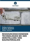 RESSOURCENSCHONENDE TECHNOLOGIEN BEI DER HERSTELLUNG VON BAUMATERIALIEN