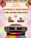 Automobili e divertimento - Libro da colorare per bambini - Divertente raccolta di scene d'auto