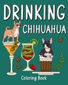 Drinking Chihuahua Coloring Book