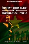 PRESIDENT IBRAHIM TRAORE ET LA DESTINEE DE SON PEUPLE