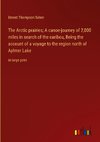 The Arctic prairies; A canoe-journey of 2,000 miles in search of the caribou, Being the account of a voyage to the region north of Aylmer Lake