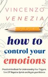 How to Control Your Emotions