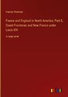 France and England in North America; Part 5, Count Frontenac and New France under Louis XIV