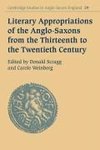 Literary Appropriations of the Anglo-Saxons from the Thirteenth to the Twentieth Century