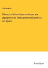 Eléments d'arithmétique conformes aux programmes de l'enseignement scientifique des Lycées