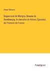 Enguerrand de Marigny, Beaune de Semblançay, le chevalier de Rohan; Épisodes de l'histoire de France