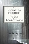 The Executive's Handbook to Digital Transformation