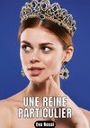 Une reine particulier