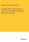 Formules inédites publiées d'après deux manuscrits des Bibliothèques Royales de Munich et de Copenhage