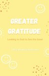 Greater Gratitude