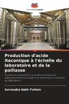 Production d'acide itaconique à l'échelle du laboratoire et de la paillasse