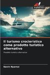 Il turismo crocieristico come prodotto turistico alternativo