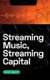 Streaming Music, Streaming Capital