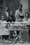 Black Postmaster in a White Town  the Lynching of Frazier Baker and His Daughter