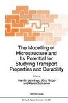 The Modelling of Microstructure and its Potential for Studying Transport Properties and Durability