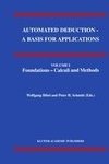 Automated Deduction - A Basis for Applications Volume I Foundations - Calculi and Methods Volume II Systems and Implementation Techniques Volume III Applications