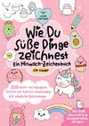 Wie du süße Dinge zeichnest ¿ Ein Mitmach-Zeichenbuch für Kinder