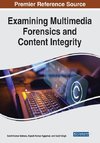 Examining Multimedia Forensics and Content Integrity