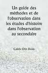 Un guide des méthodes et de l'observation dans  les études d'histoire dans l'observation au secondaire