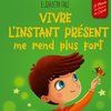 Vivre l'instant présent me rend plus fort