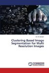 Clustering Based Image Segmentation for Multi Resolution Images