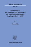 Die Umsetzung des Authorised OECD Approach: Die betriebsstättenbezogenen Regelungen des § 1 AStG.