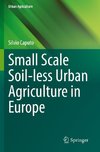 Small Scale Soil-less Urban Agriculture in Europe