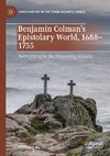 Benjamin Colman¿s Epistolary World, 1688-1755