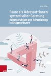 Paare als Adressat*innen systemischer Beratung - Rekonstruktion der Adressierungen in Erstgesprächen