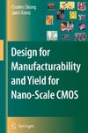 Design for Manufacturability and Yield for Nano-Scale CMOS