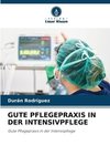 GUTE PFLEGEPRAXIS IN DER INTENSIVPFLEGE