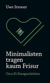 Minimalisten tragen kaum Frisur