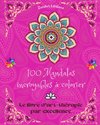 100 Mandalas incroyables à colorier